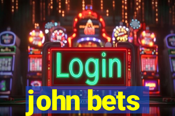 john bets